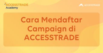 Cara Mendaftar Campaign di ACCESSTRADE