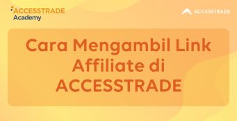 Cara Mengambil Link Affiliate di ACCESSTRADE