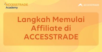 Langkah Memulai Affiliate di ACCESSTRADE