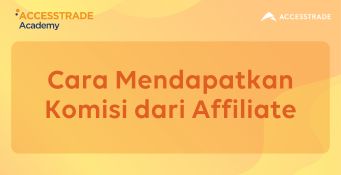 Cara Mendapatkan Komisi dari Affiliate